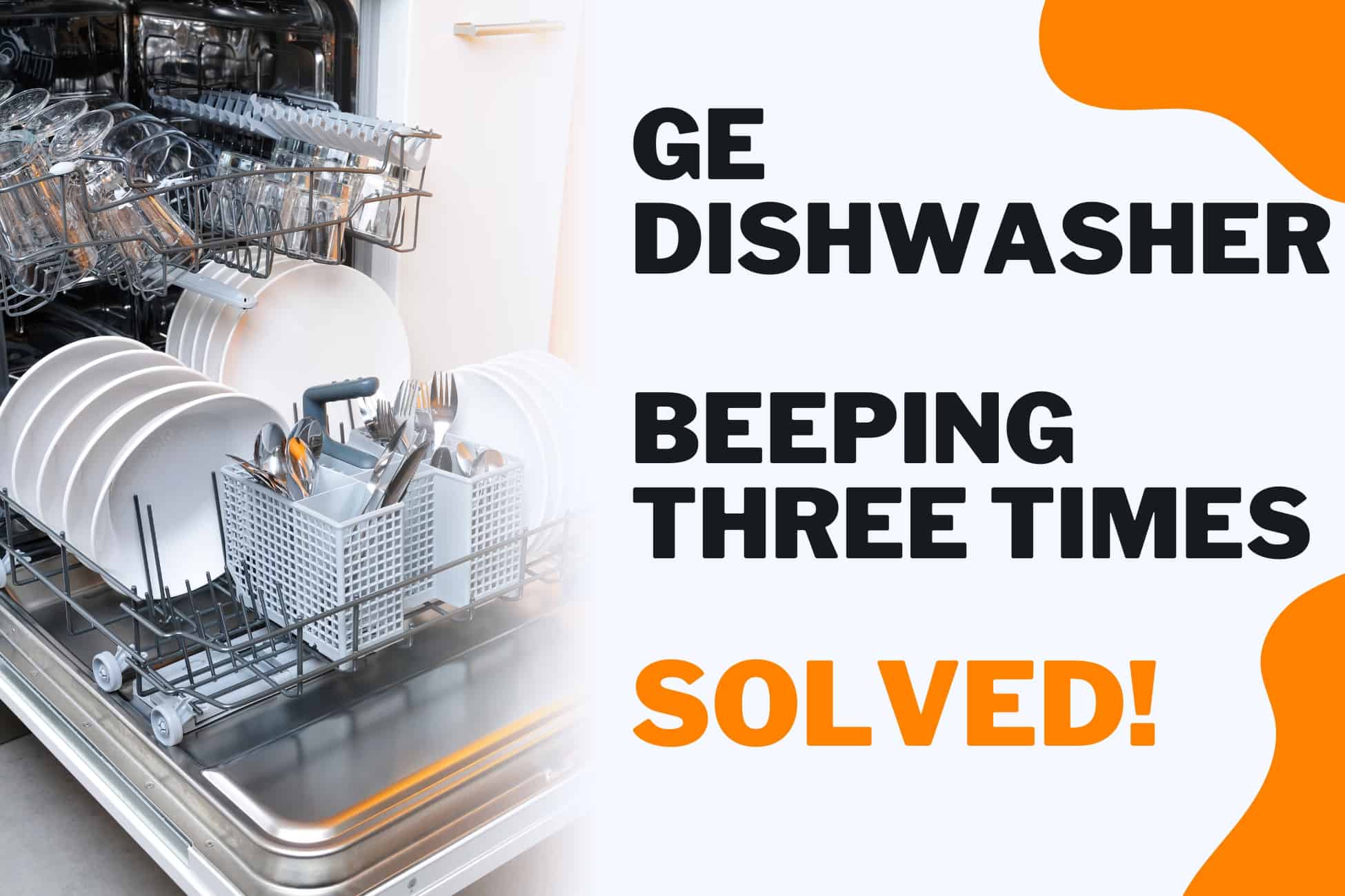 GE Dishwasher Beeping Three Times