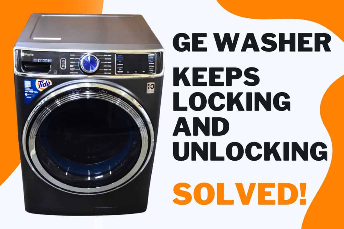 ge washer keeps locking and unlocking